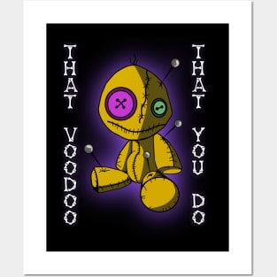 That Voodoo That You Do Posters and Art